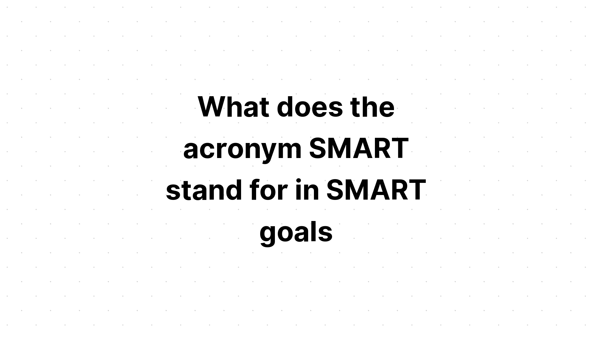 What Does The Term Smart Stand For